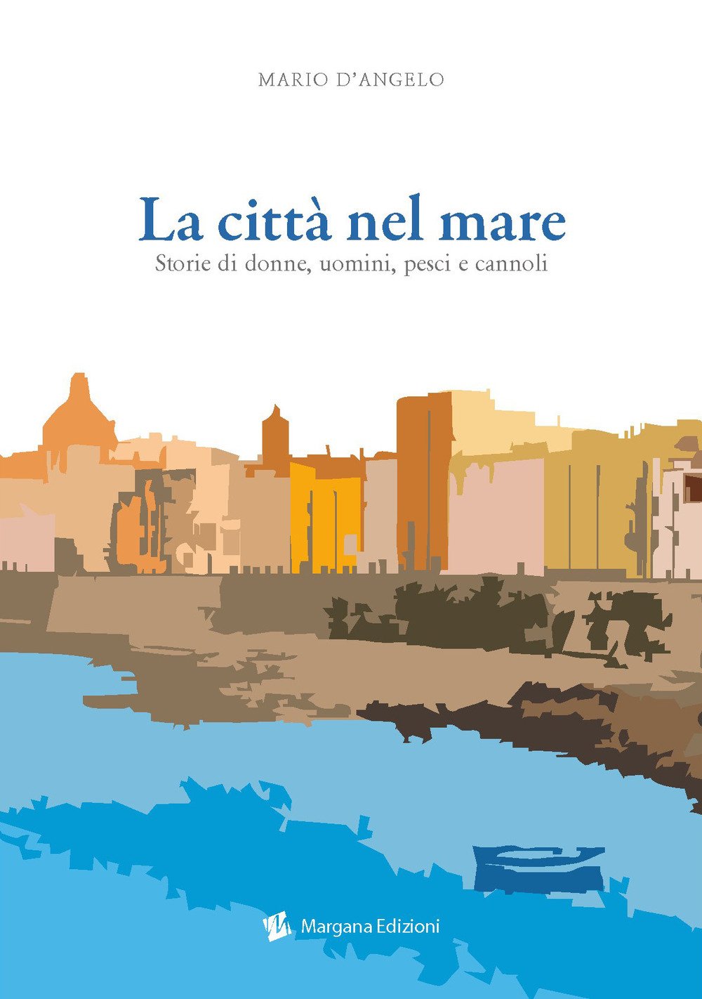 La città nel mare. Storie di donne, uomini, pesci e cannoli book