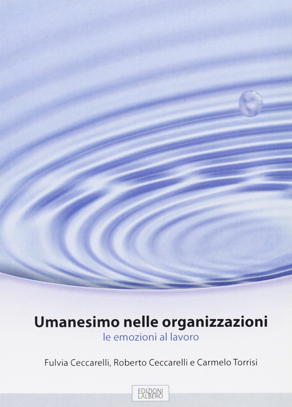 Umanesimo nelle organizzazioni. Le emozioni al lavoro Business, Finance & Career