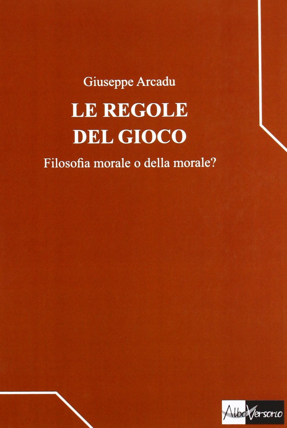 Le regole del gioco. Filosofia morale o della morale? Philosophy