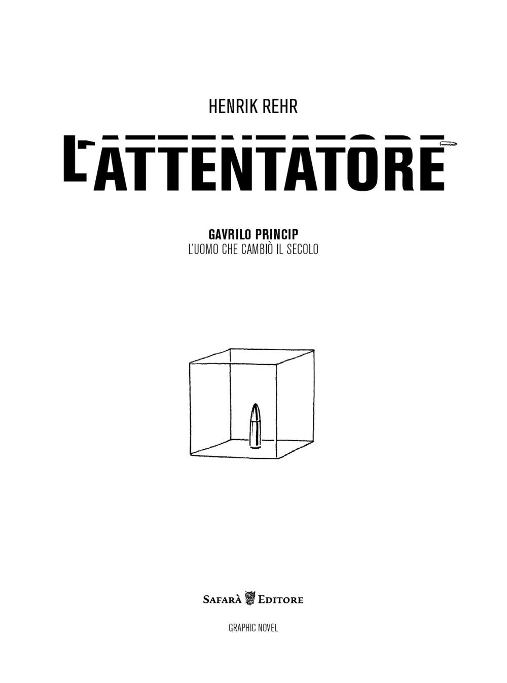 L'Attentatore. Gavrilo Princip, L'Uomo Che Cambiò Il Secolo Manga