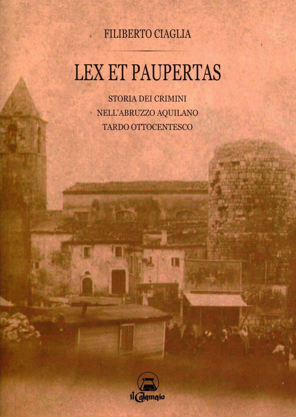 Lex et paupertas. Storia dei crimini nell'Abruzzo aquilano tardo ottocentesco (I saggi) Books