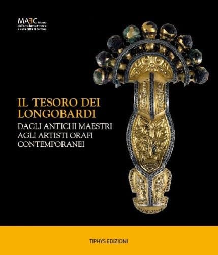 Il Tesoro dei Longobardi. MAEC Museo dell?Accademia Etrusca e della Città di Cortona. book
