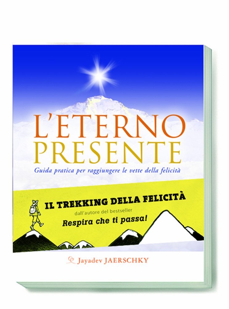 L'eterno presente. Guida pratica per raggiungere le vette della felicità. Con CD Audio book
