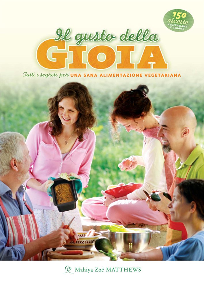 Il gusto della gioia. Tutti i segreti per una sana alimentazione vegetariana Leisure, Home & Garden