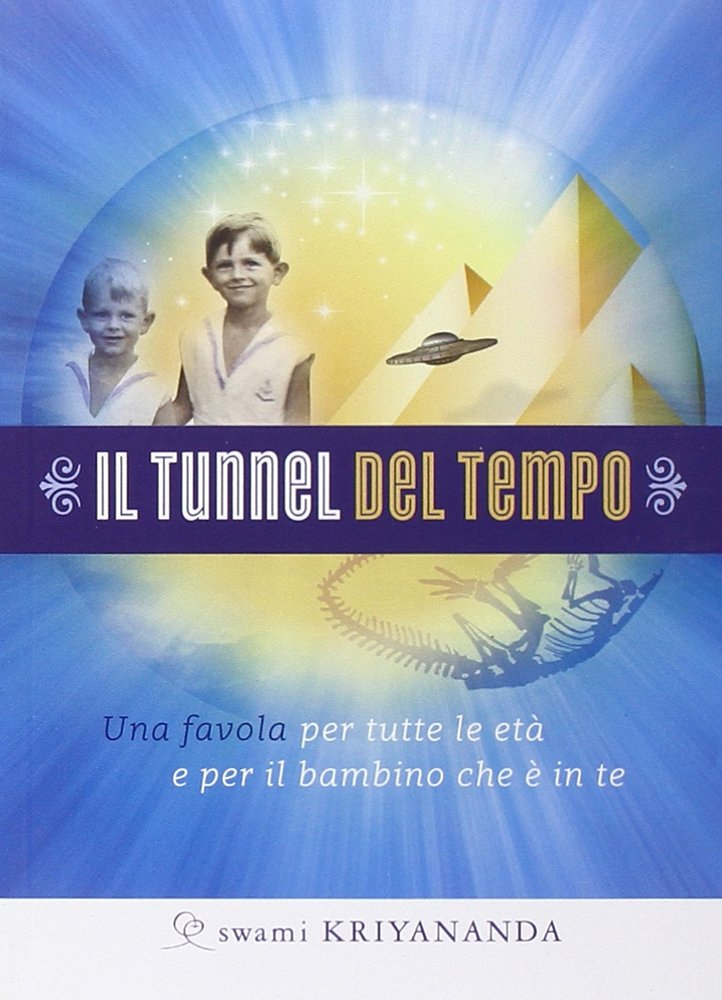 Il tunnel del tempo. Una favola per tutte le età e per il bambino che è in te book