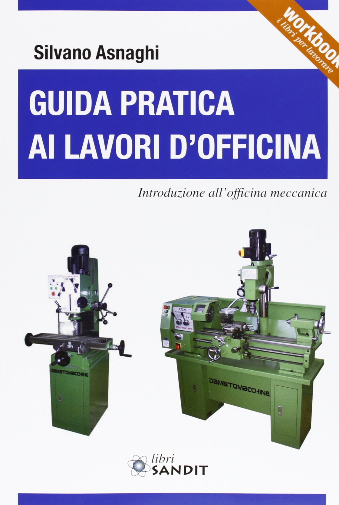 Guida pratica ai lavori d'officina. Introduzione all'officina meccanica Books
