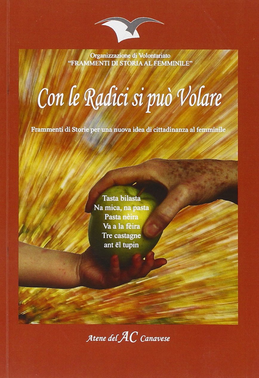 Con le radici si può volare. Frammenti di storie per una nuova idea di cittadinanza al femminile Contemporary literature