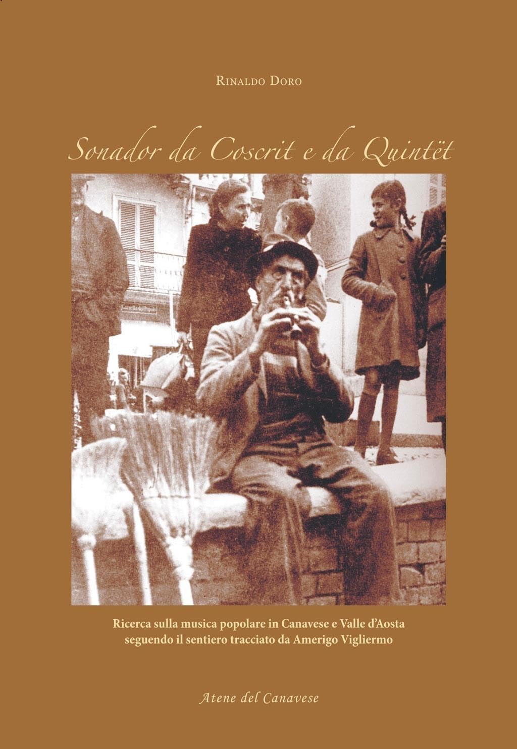 Sonador da coscrit e da quintët. Ricerca sulla musica popolare in canavese e valle d'Aosta seguendo il sentiero tracciato da Amerigo Vigliermo. Con CD Audio Arts & Music