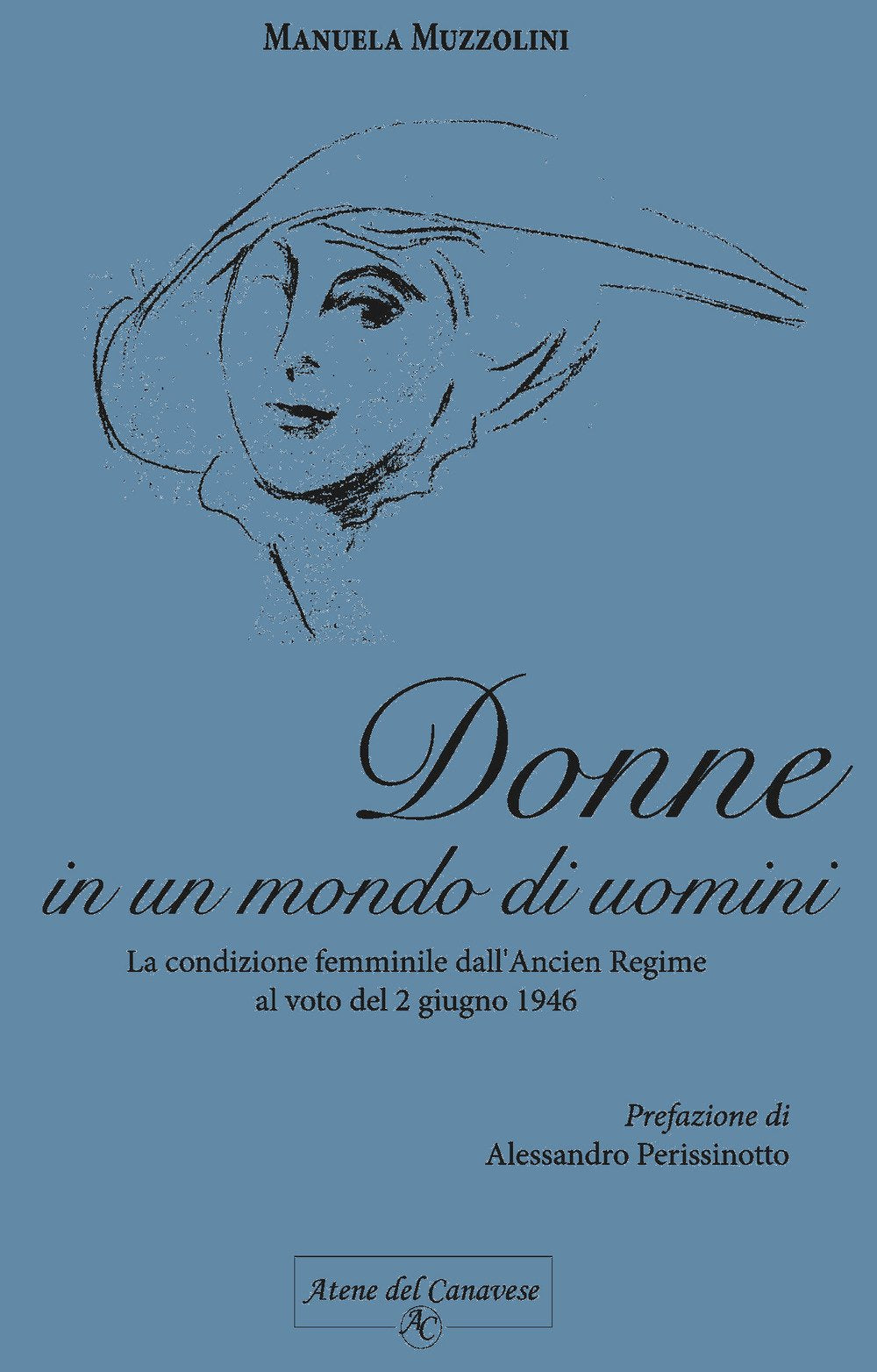 Donne in un mondo di uomini. La condizione femminile dall'Ancien Regime al voto del 2 giugno 1946 Books