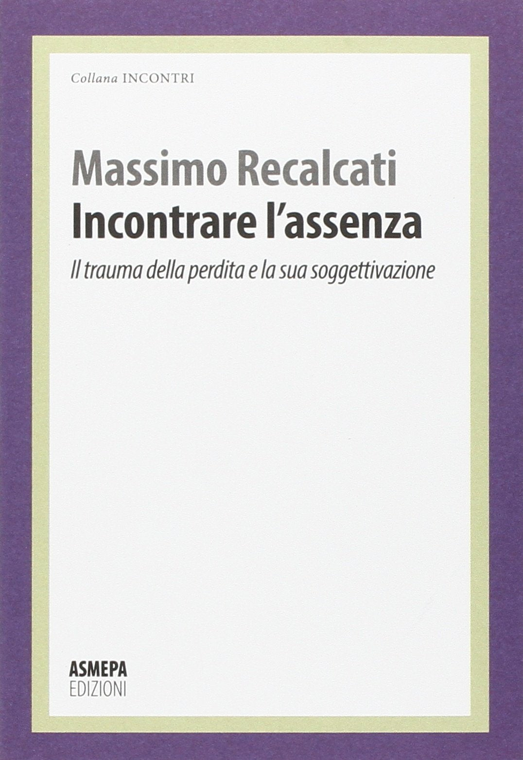 Incontrare l'assenza. Il trauma della perdita e la sua soggettivazione book