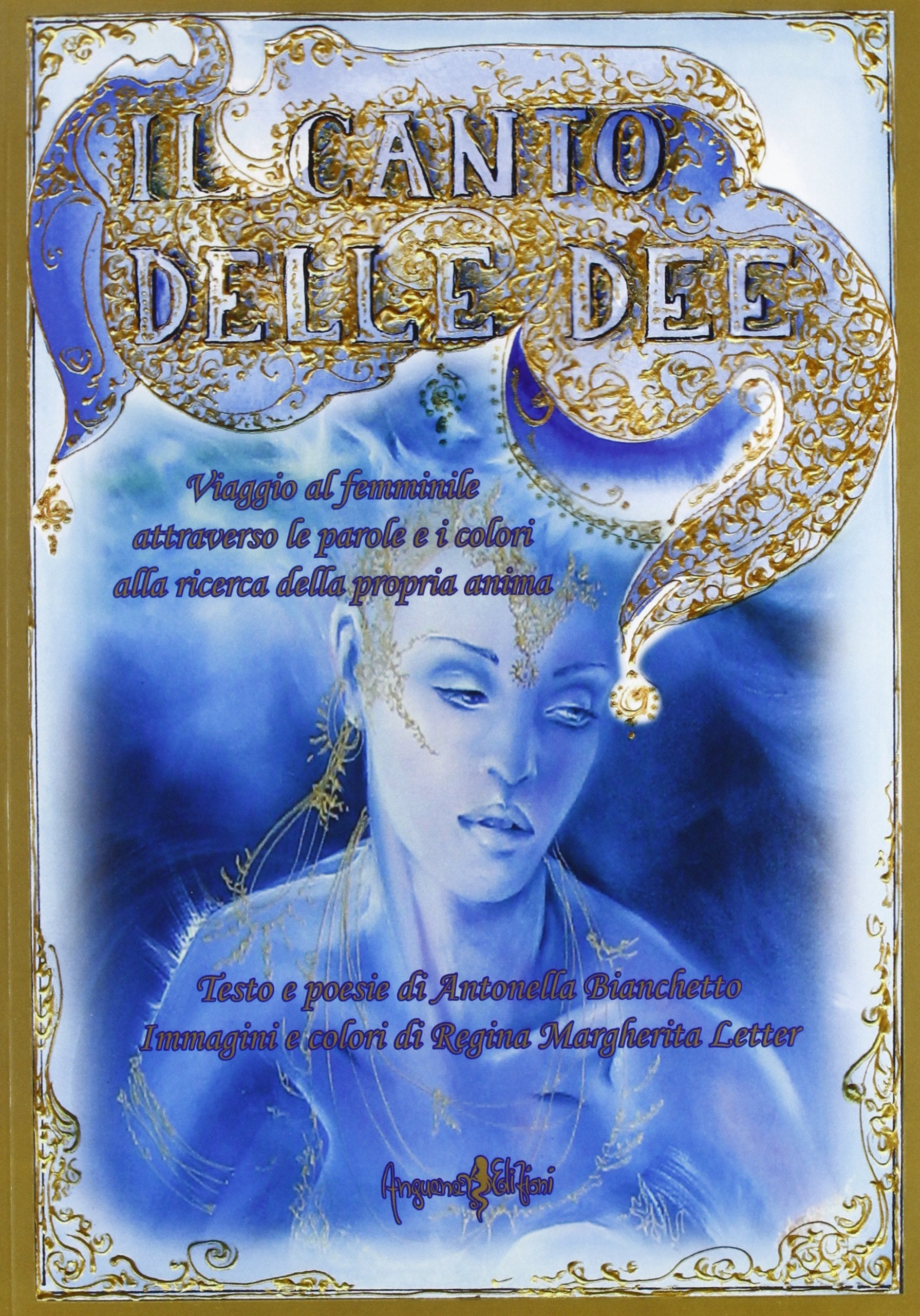 Il canto delle dee. Viaggio al femminile attraverso le parole e i colori alla ricerca della propria anima book