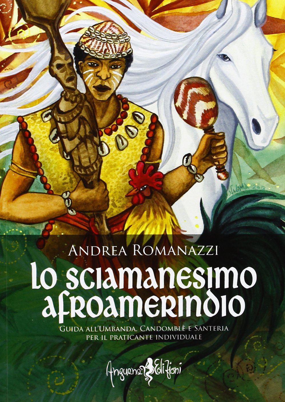 Lo scimanesimo afroamerindio. Guida all'Umbanda, Candomblè e e sanitaria per il praticante individuale book
