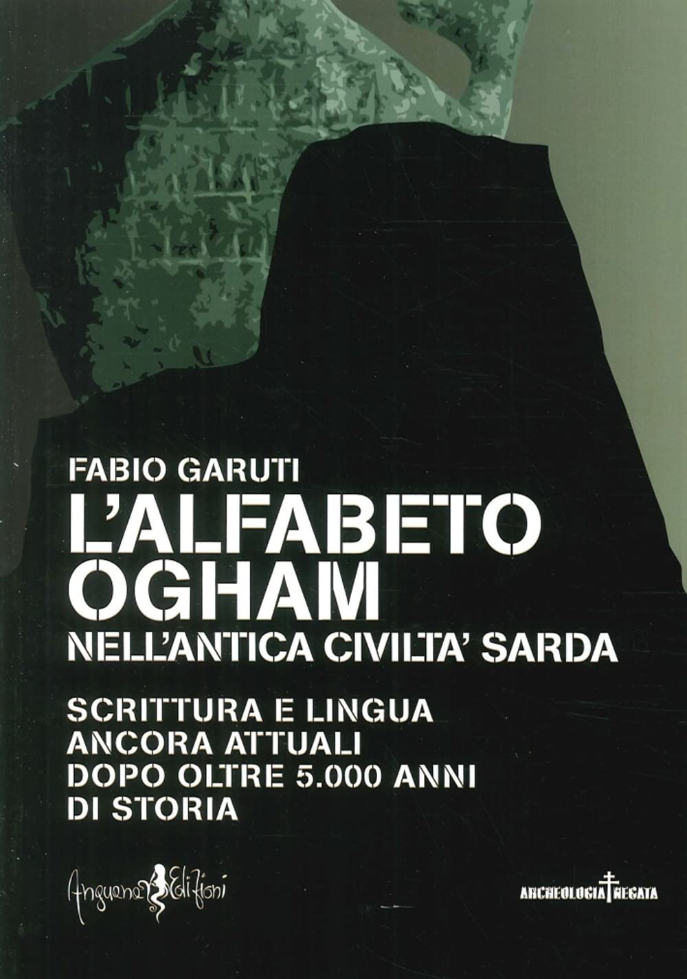 L'alfabeto ogham nell'antica civiltà sarda. Scrittura e lingua ancora attuali dopo oltre 5.000 anni di storia Non-fiction books