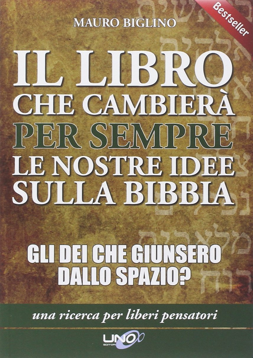 Il libro che cambierà per sempre le nostre idee sulla Bibbia. Gli dei che giunsero dallo spazio? Una ricerca per liberi pensatori Religion & Esotericism
