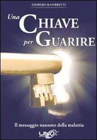 Una chiave per guarire. Il messaggio nascosto della malattia book