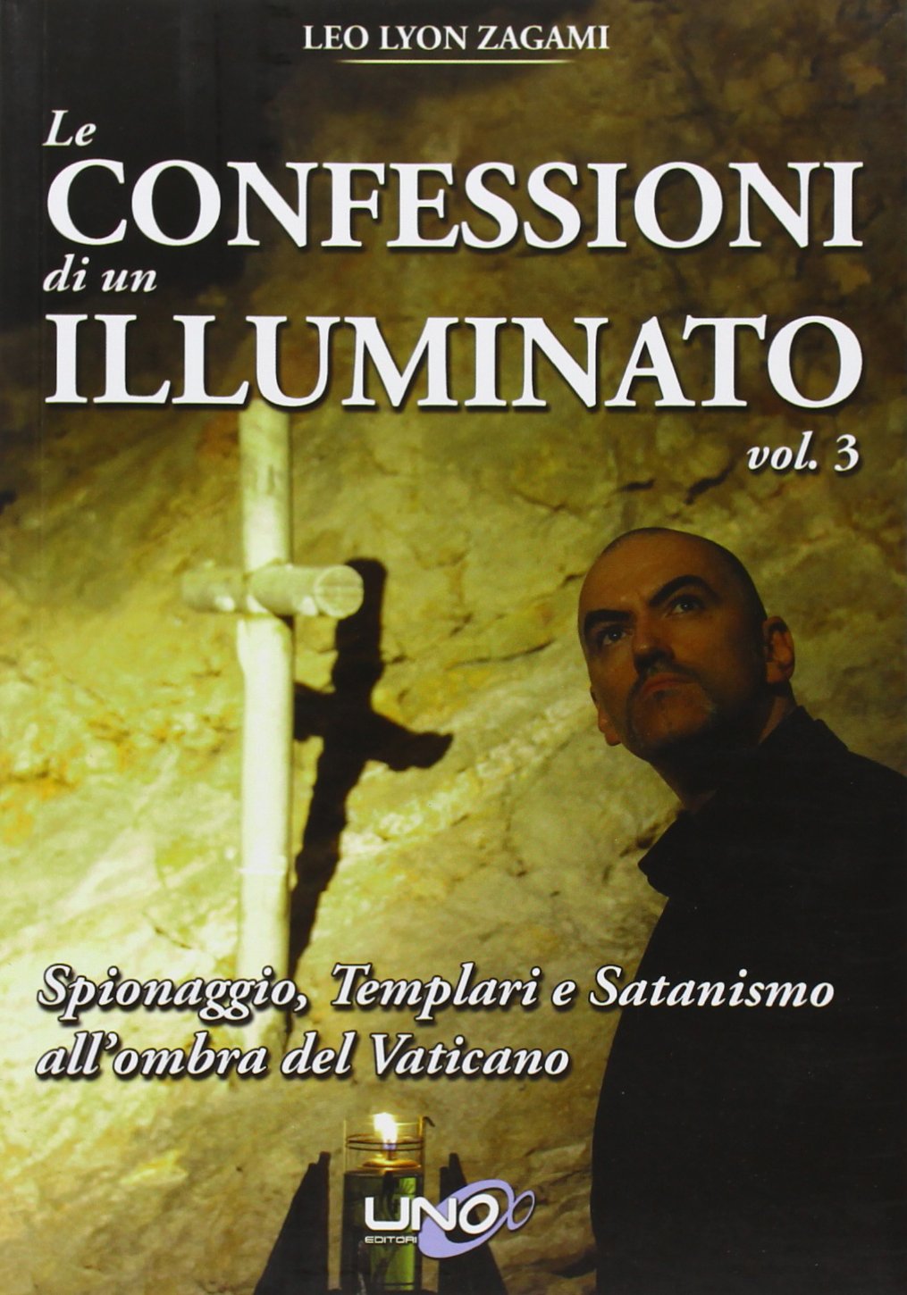 Le confessioni di un illuminato. Spionaggio, templari e satanismo all'ombra del Vaticano (Vol. 3) book