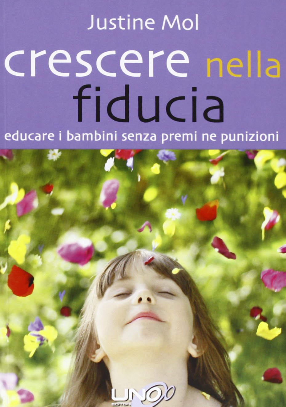 Crescere nella fiducia. Educare i bambini senza premi né punizioni Parents & Children