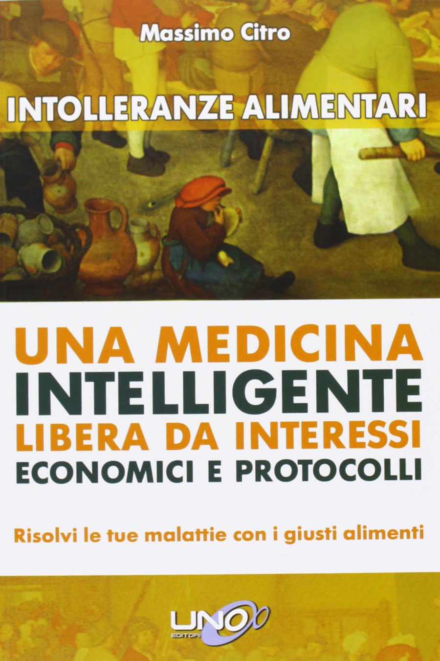 Intolleranze alimentari. Una medicina intelligente libera da interessi economici e protocolli Medicine