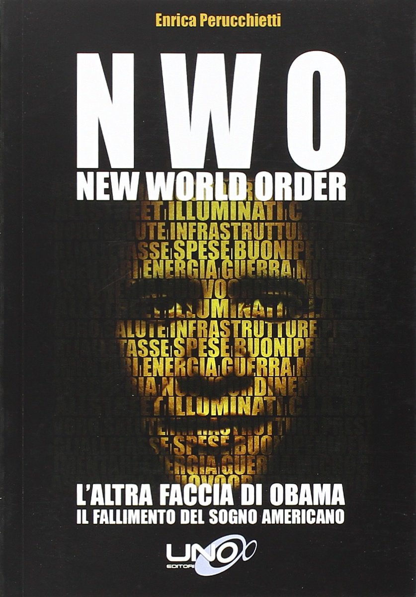 N.W.O. New World Order. L'altra faccia di Obama. Il fallimento del sogno americano Books