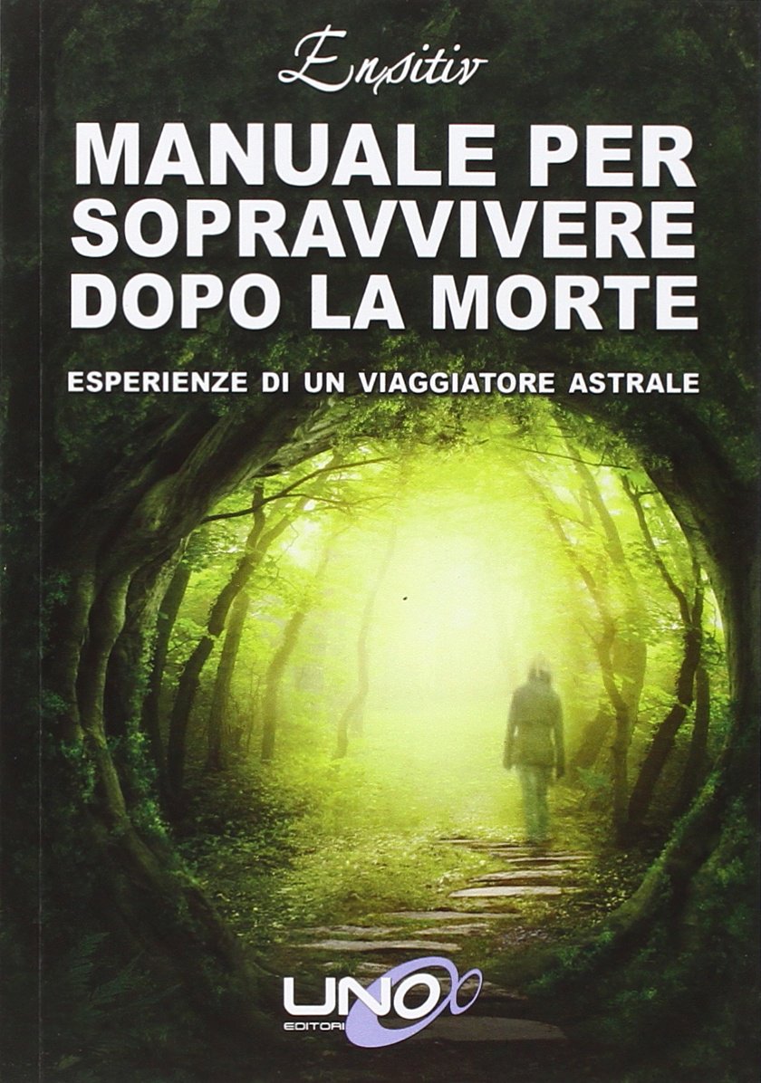 Manuale per sopravvivere dopo la morte. Esperienze di un viaggiatore astrale book