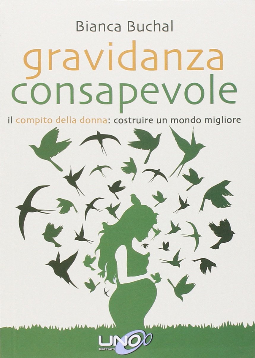 Gravidanza consapevole. Il compito della donna: costruire un mondo migliore book