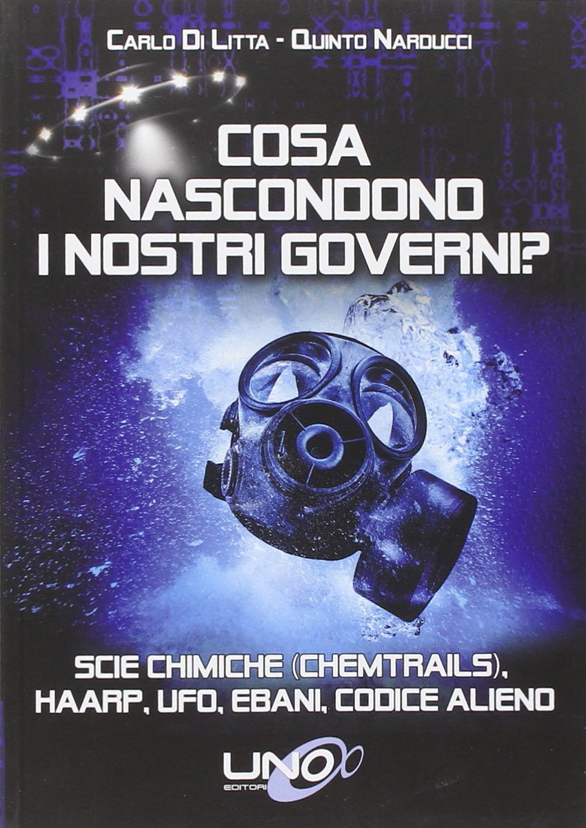 Cosa nascondono i nostri governi? Scie chimiche (chemtrails), HHARP, UFO, ebani, codice alieno book