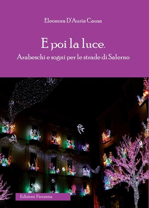 E poi la luce. Arabeschi e sogni per le strade di Salerno Film, Art & Culture