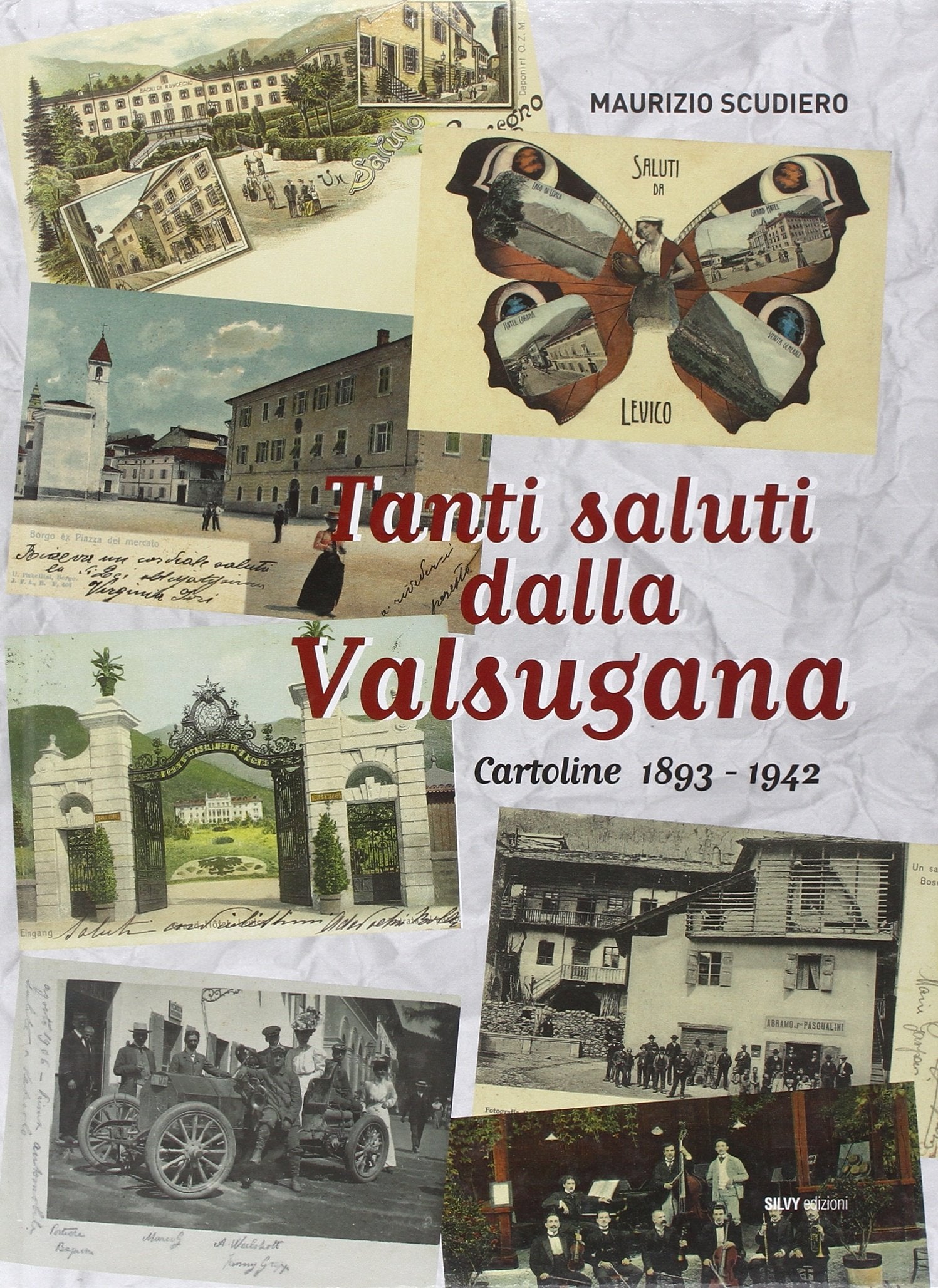 Tanti saluti dalla Valsugana. Cartoline 1893-1942. Ediz. illustrata Travel