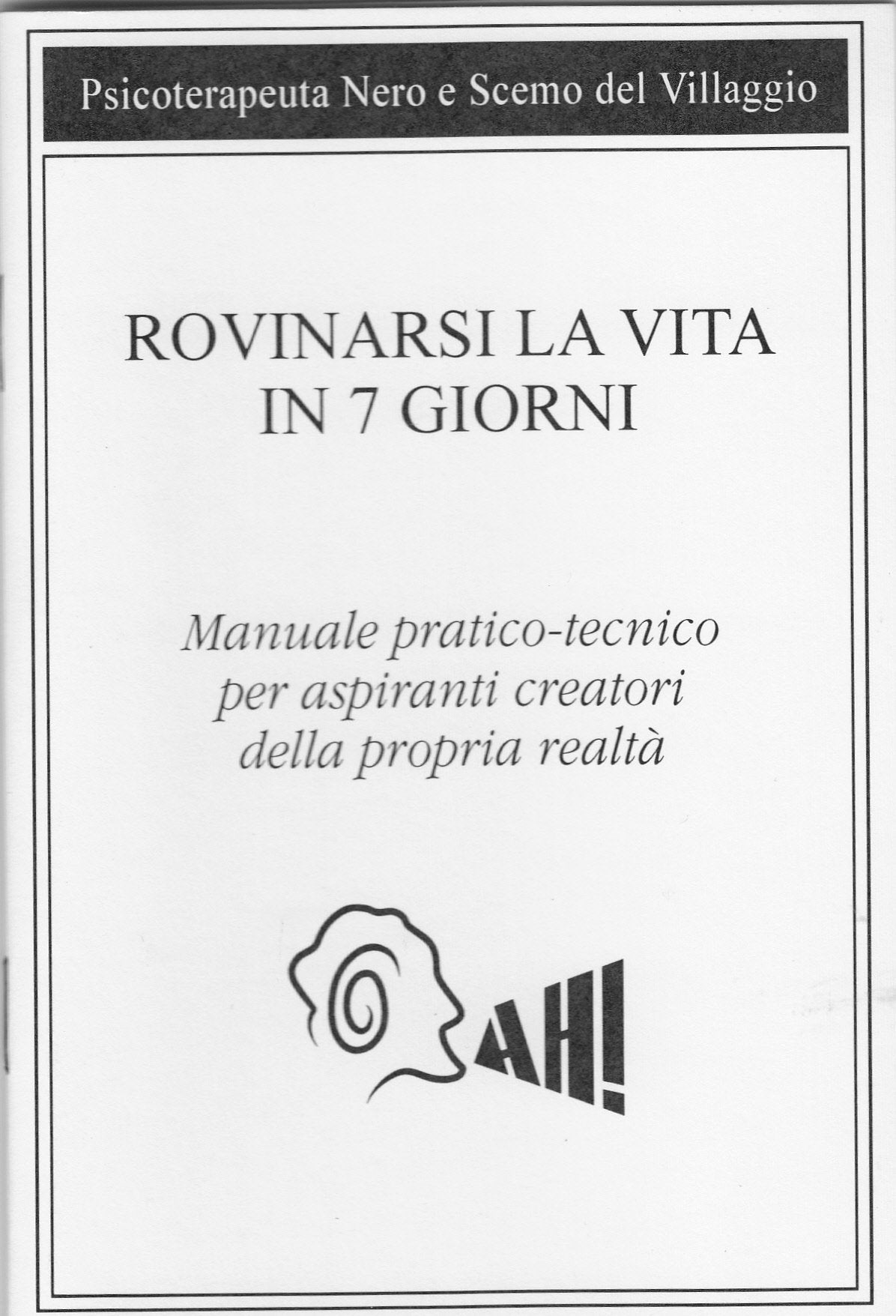 Rovinarsi la vita in 7 giorni. Manuale pratico-tecnico per aspiranti creatori della propria realtà book