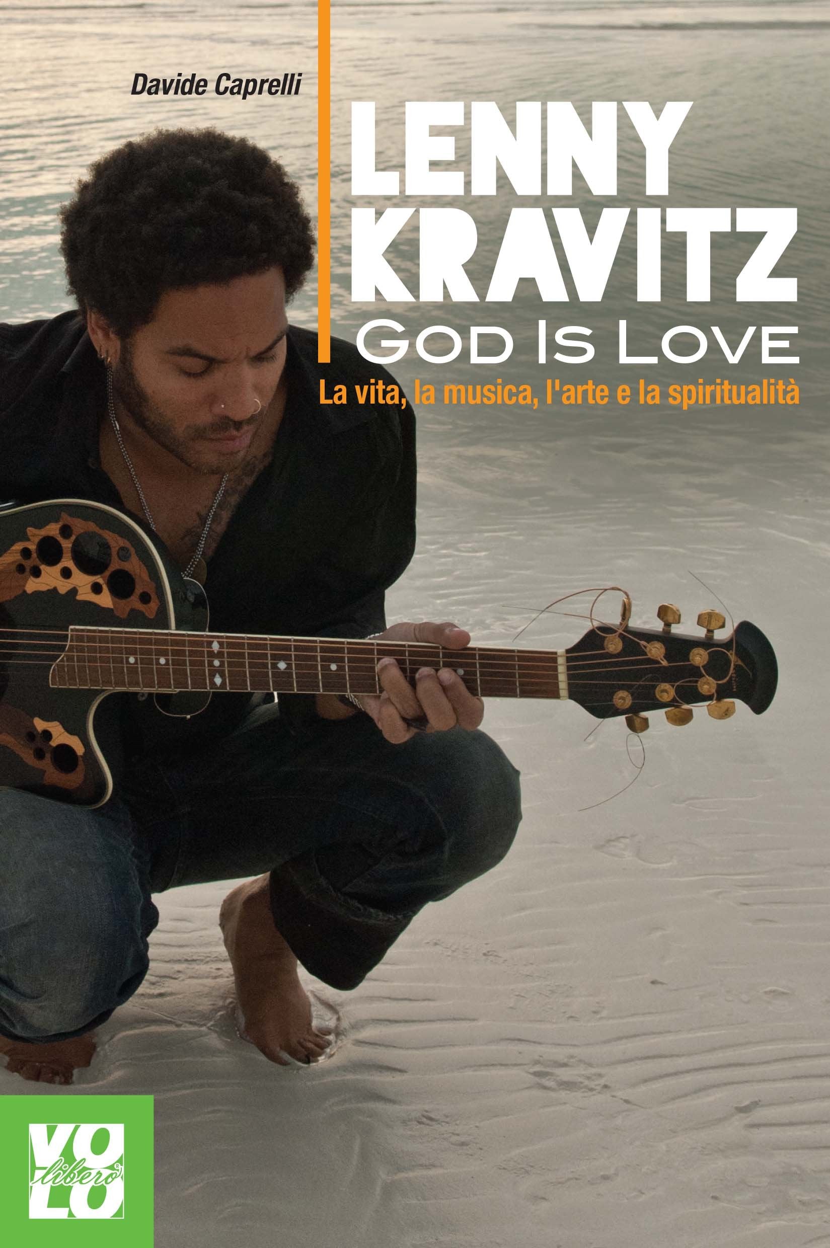 Lenny Kravitz. God is love. La vita, la musica, l'arte e la spiritualità book