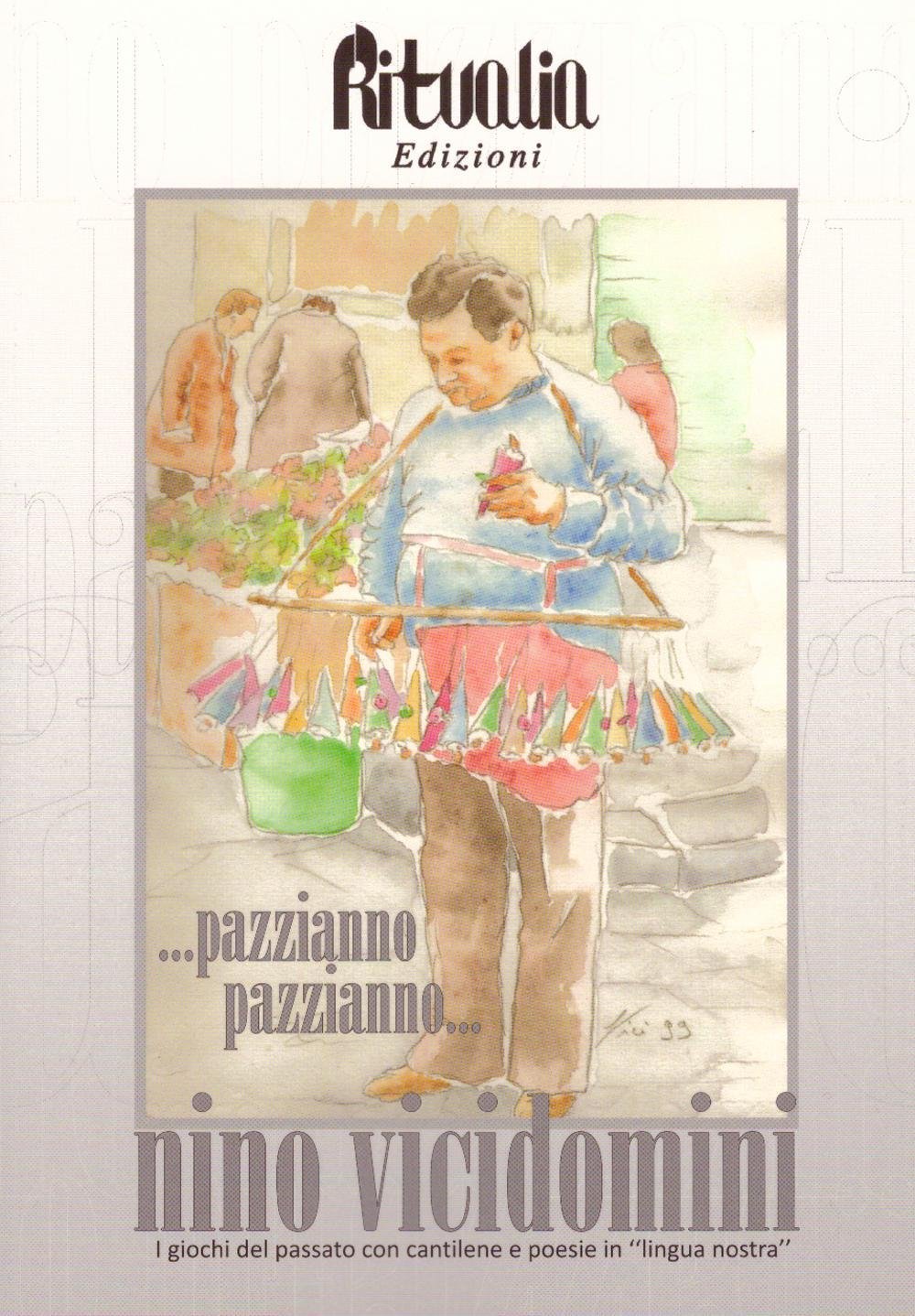 ... Pazzianno pazzianno... I giochi del passato con cantilene e poesie in «lingua nostra» book