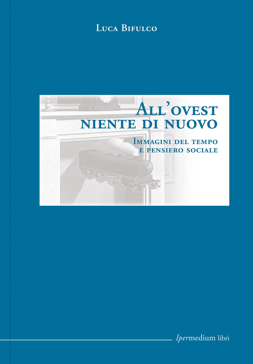 All'Ovest niente di nuovo. Immagini del tempo e pensiero sociale book