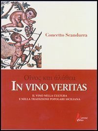 In vino veritas. Il vino nella cultura e nella tradzione popolare siciliana (Trischele) Books