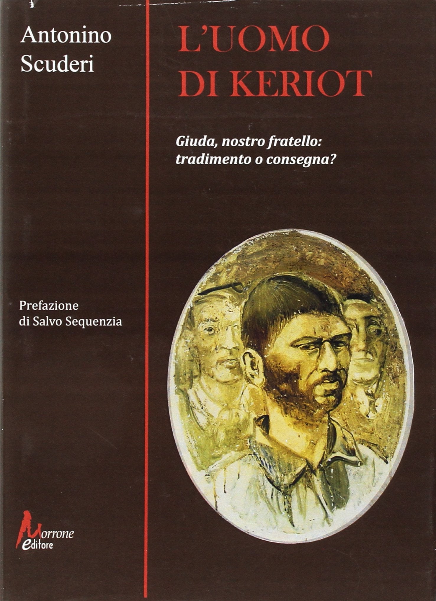 L'uomo di Keriot. Giuda, nostro fratello. Tradimento e consegna? book