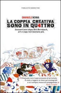 La coppia creativa sono in qu4ttro. Sessant'anni dopo Bill Bernbach, art e copy non bastano più book
