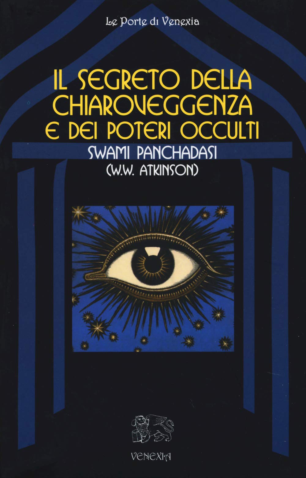 Il segreto della chiaroveggenza e dei poteri occulti (Le porte di Venexia) Religion & Esotericism