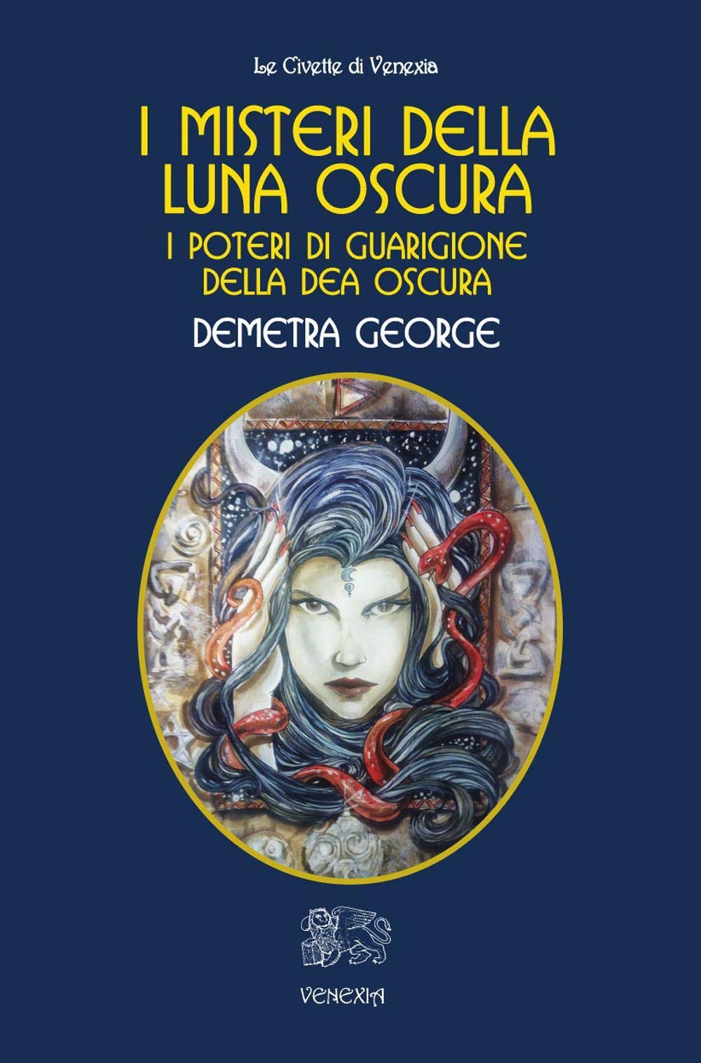 I misteri della Luna Oscura. I poteri di guarigione della Dea Oscura Religion & Esotericism