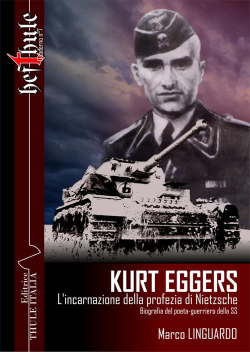 Kurt Eggers. L'incarnazione della profezia di Nietzsche. Biografia del poeta-guerriero della SS book