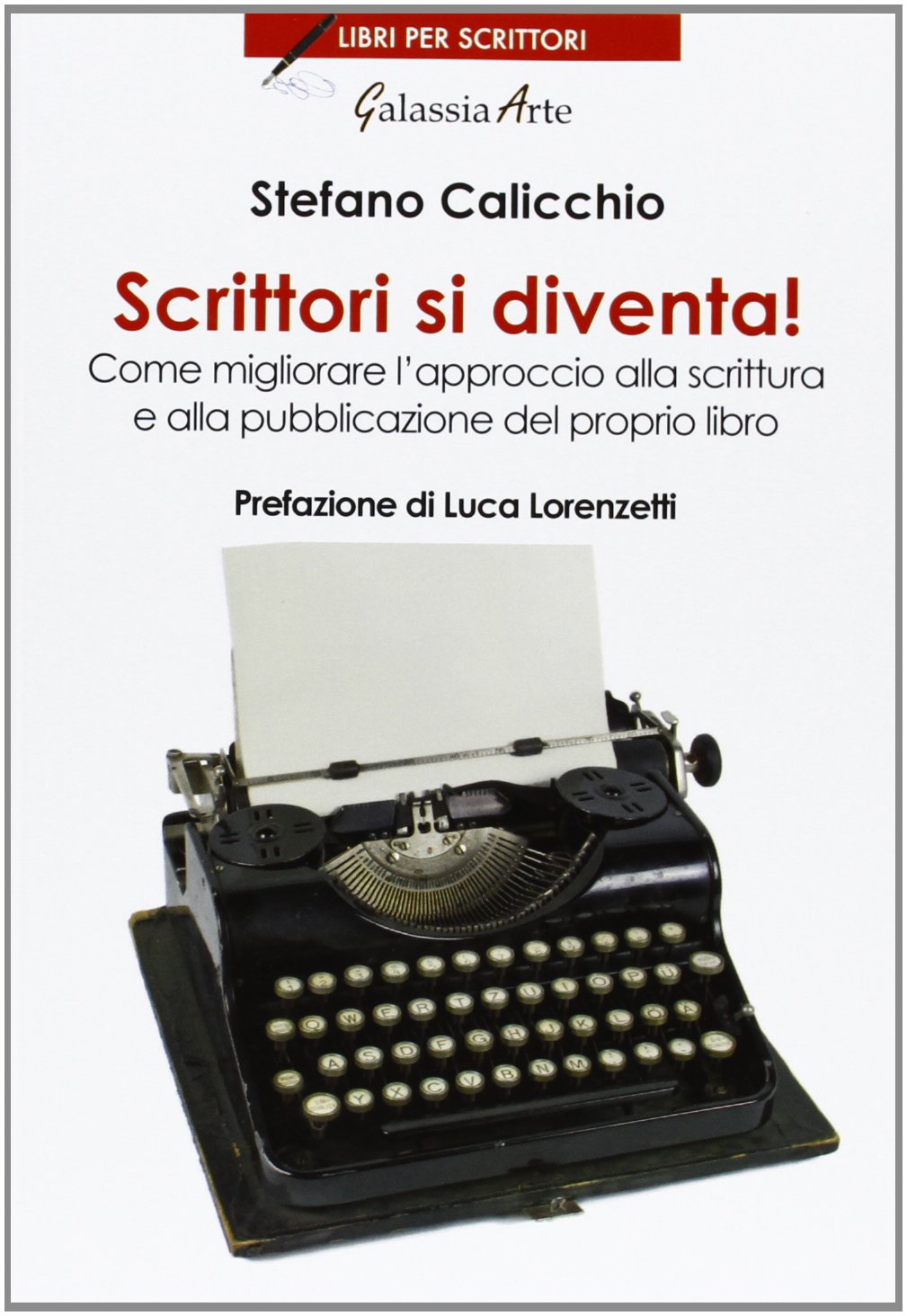 Scrittori si diventa! Come migliorare l'approccio alla scrittura e alla pubblicazione del proprio libro book