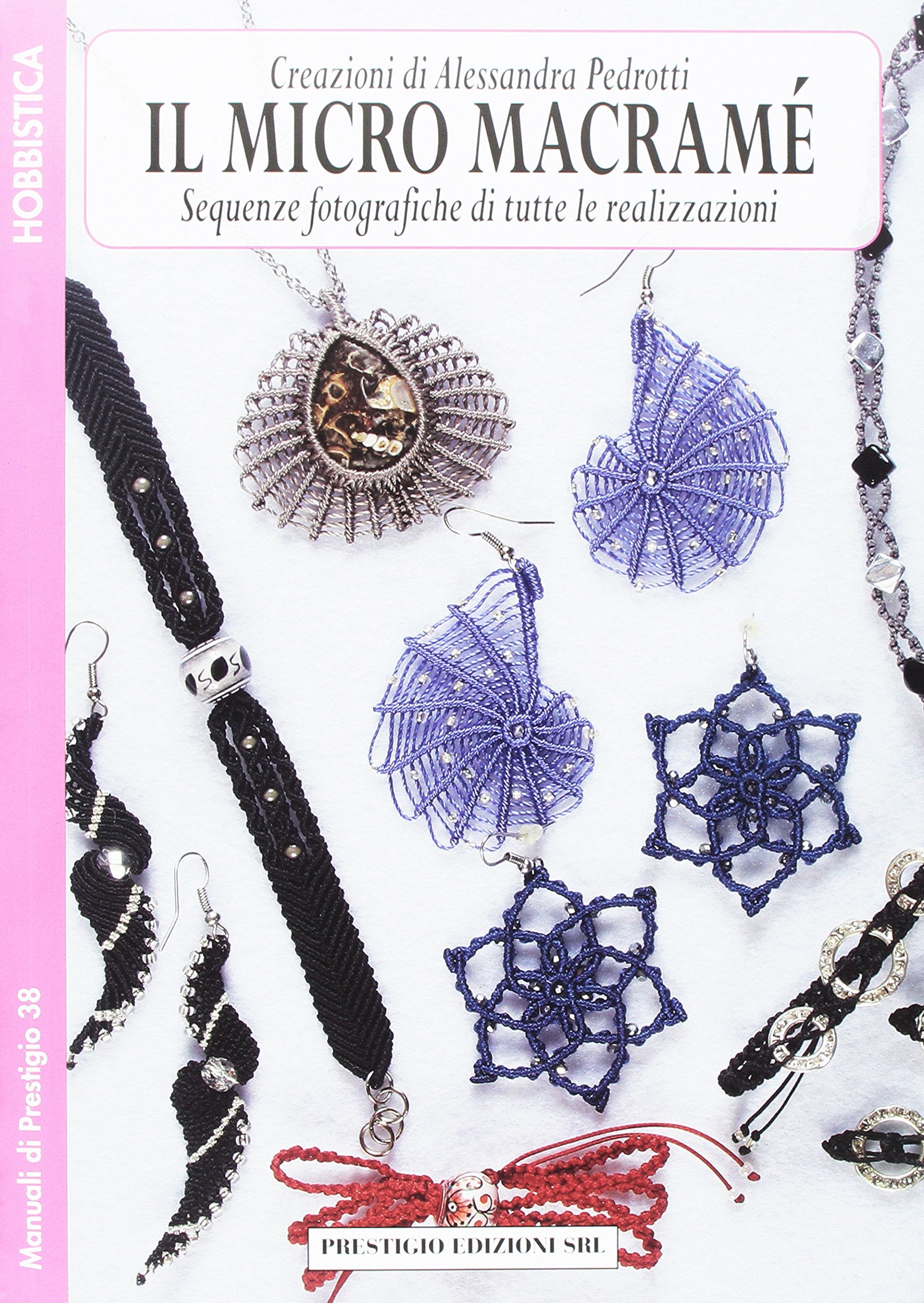 Il micro macramè. Sequenze fotografiche di tutte le realizzazioni Hobbies & Crafts