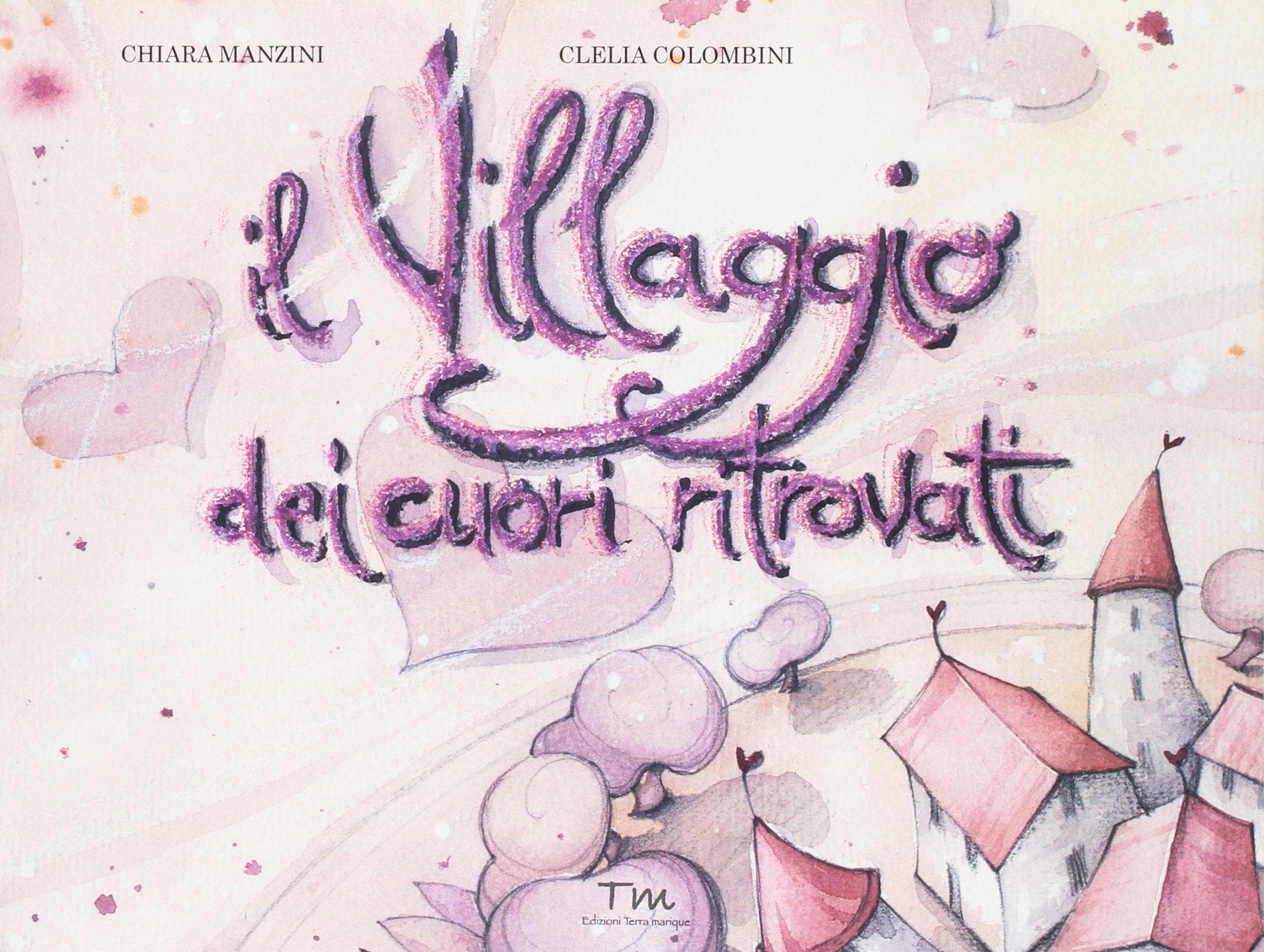 Il villaggio dei cuori ritrovati. Ediz. illustrata (Terra rosa) Children's books