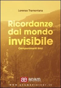 Ricordanze dal mondo invisibile. Componimenti lirici Poetry