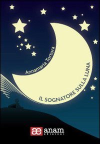 Il sognatore sulla luna. Con CD Audio Contemporary literature