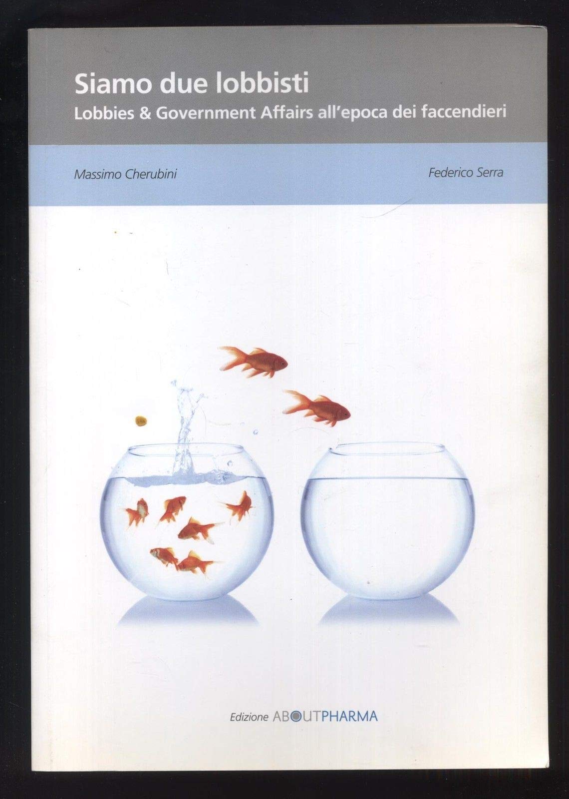 Siamo due lobbisti. Lobbies & government affairs all'epoca dei faccendieri Books