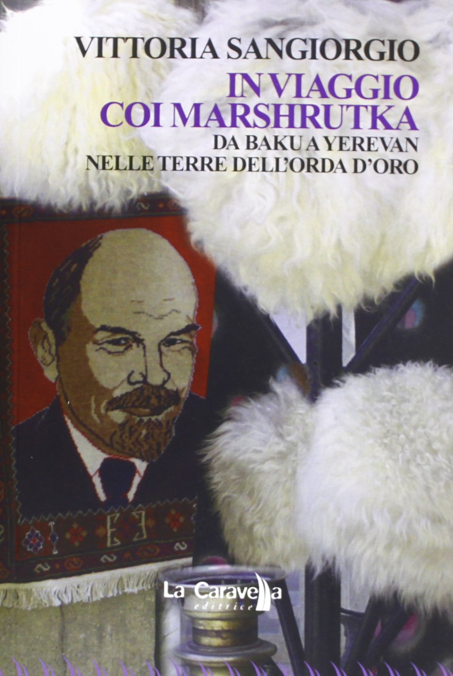 In viaggio coi Marshrutka. Da Baku a Yerevan nelle terre dell'Orda d'oro book