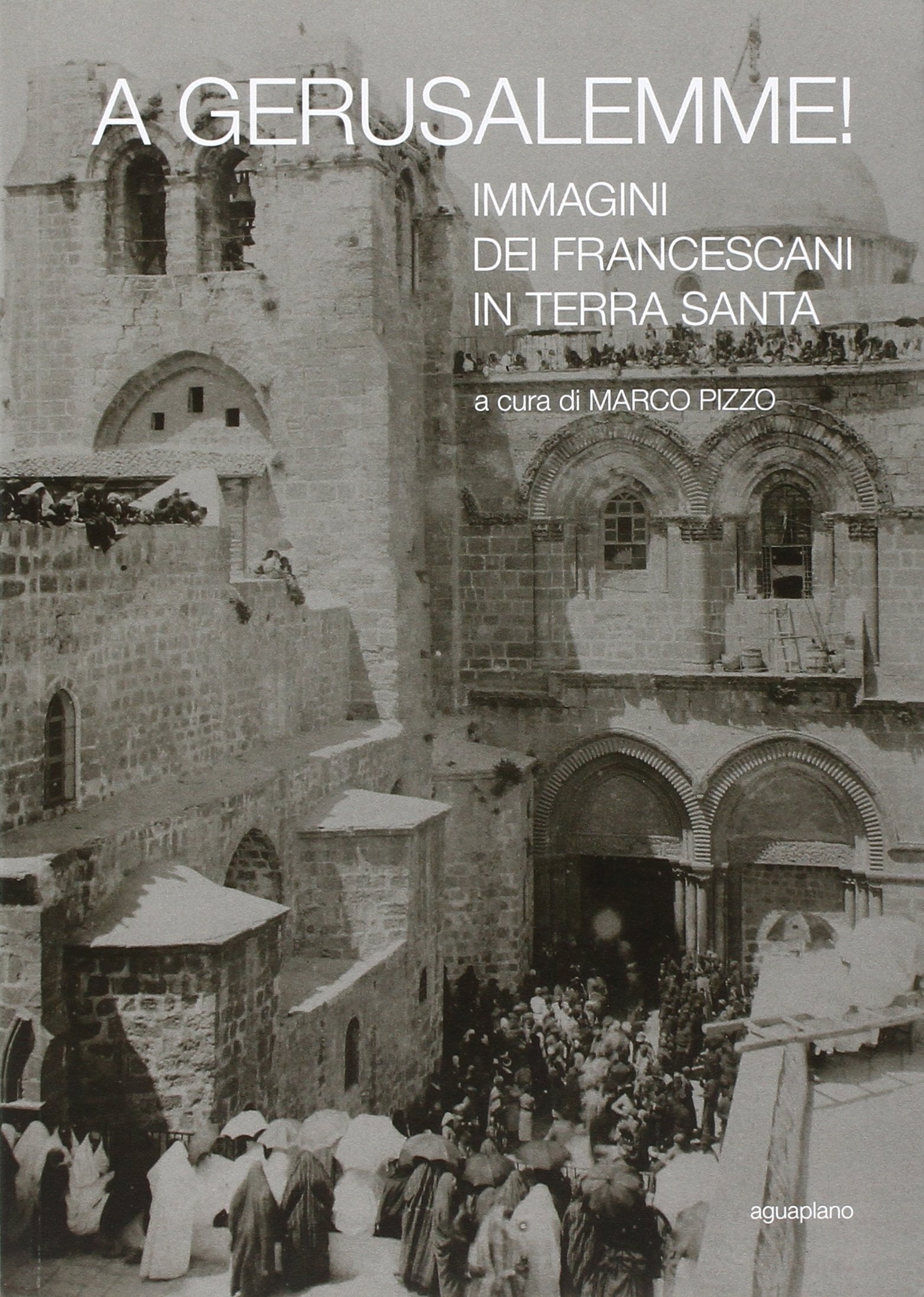 A Gerusalemme! Immagini dei francescani in Terra Santa. Ediz. illustrata book
