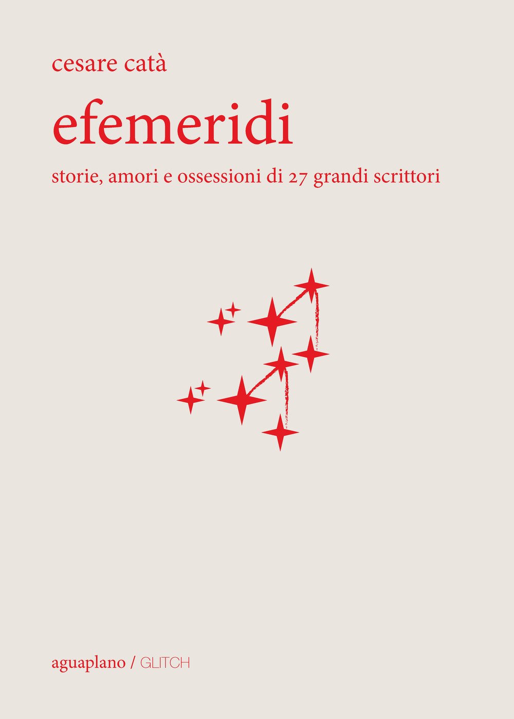 Efemeridi. Storie, amori e ossessioni di 27 grandi scrittori book