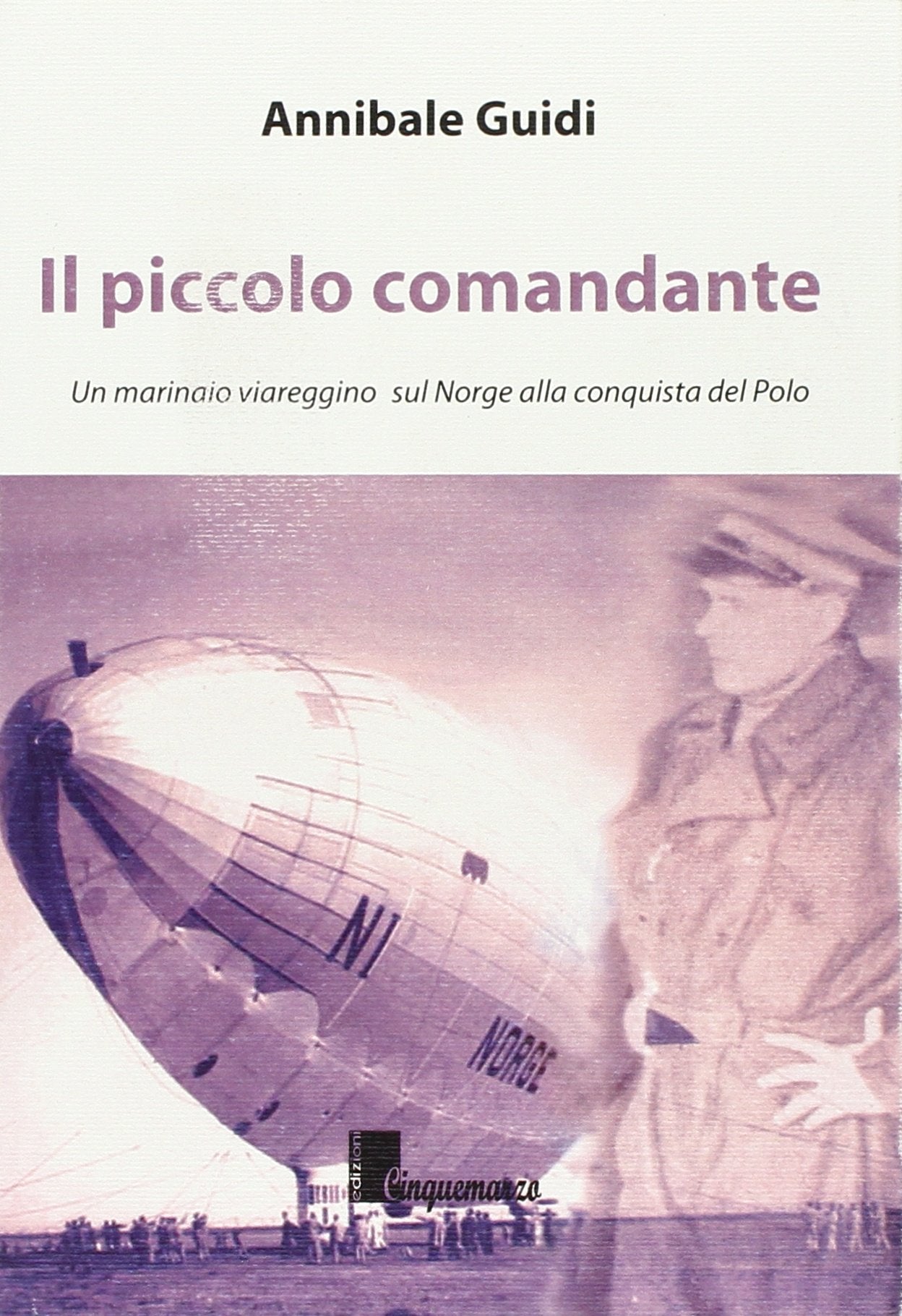 Il piccolo comandante. Un marinaio viareggino sul Norge alla conquista del Polo book