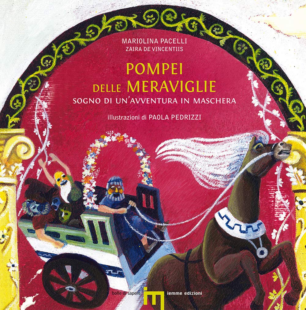 Pompei delle meraviglie. Sogno di un'avventura in maschera (Bolle di sapere) Novels & Short Stories