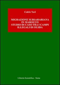 Migrazione subshariana in Marocco. Studio di caso tra i campi illegali di Oujda book
